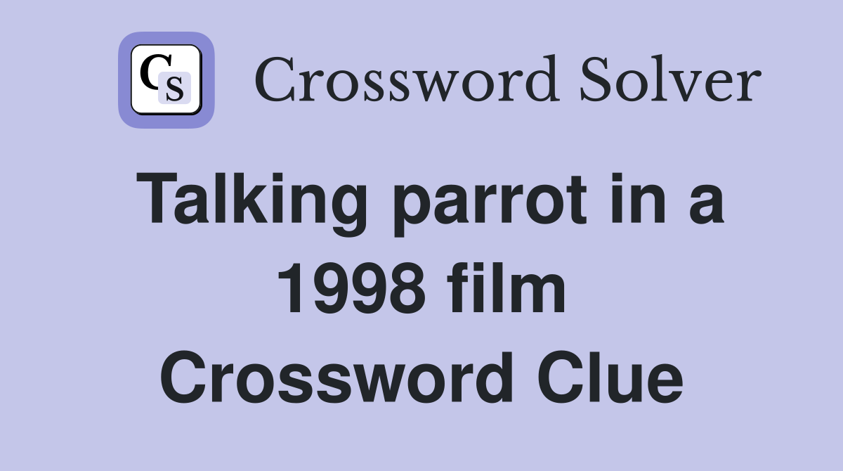 Talking parrot in a 1998 film Crossword Clue