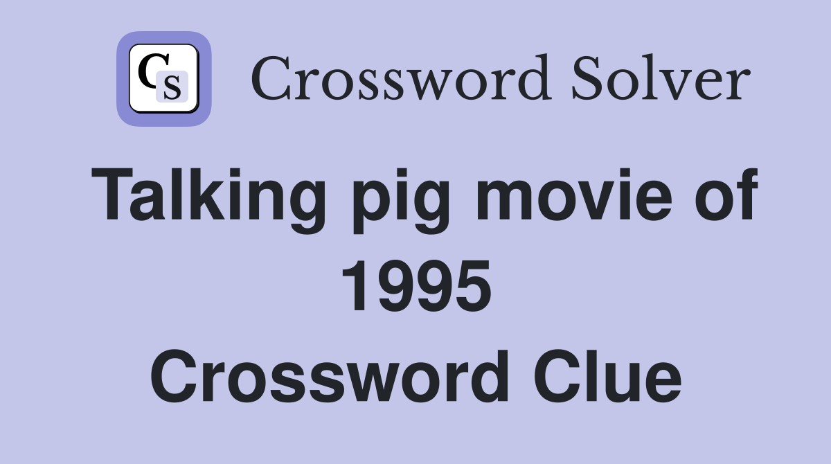 Talking pig movie of 1995 Crossword Clue