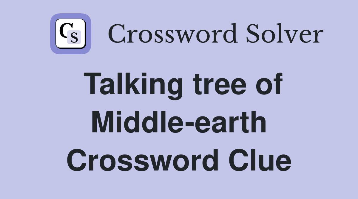 Talking tree of Middle-earth Crossword Clue