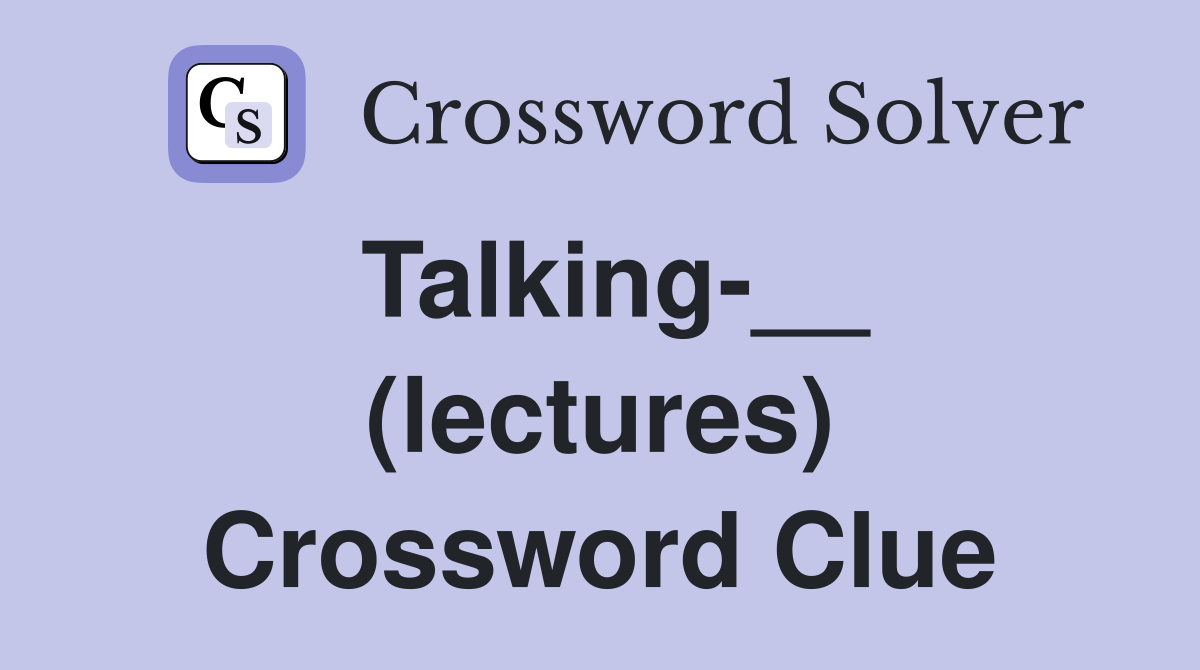 Talking-__ (lectures) Crossword Clue
