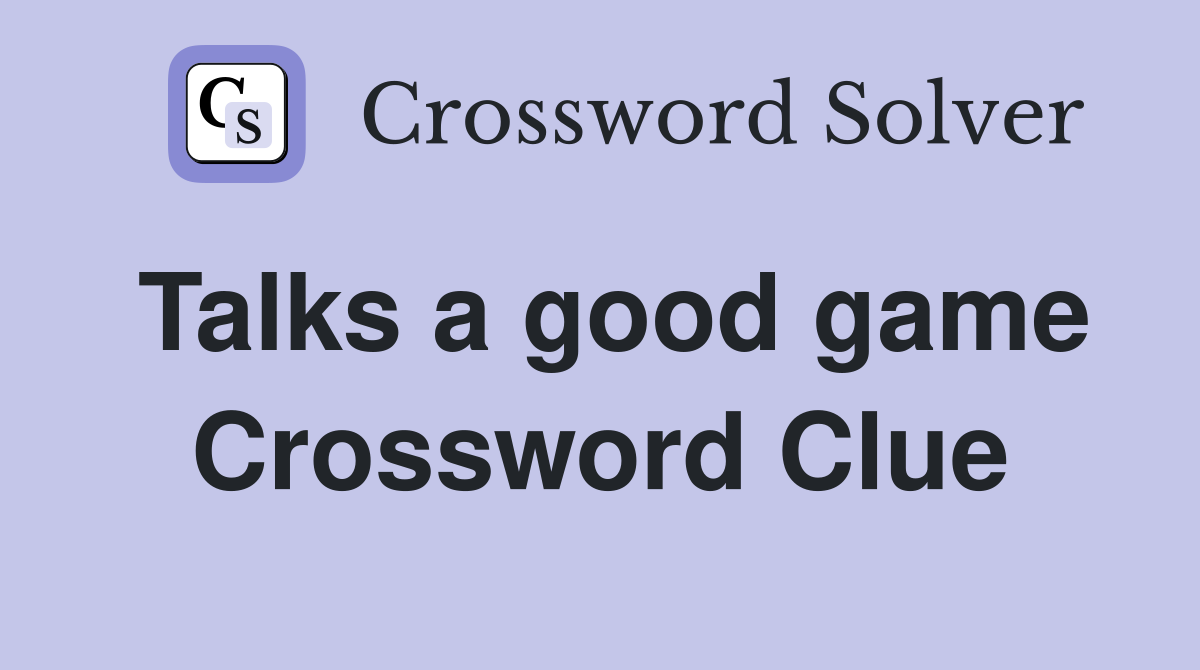 Talks a good game Crossword Clue