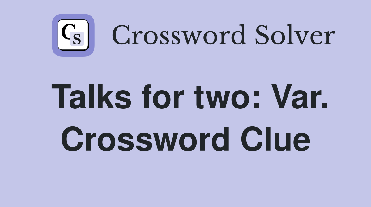 Talks for two: Var. Crossword Clue