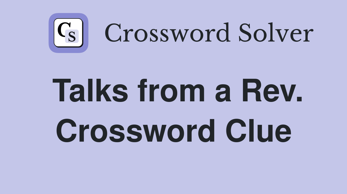 Talks from a Rev. Crossword Clue