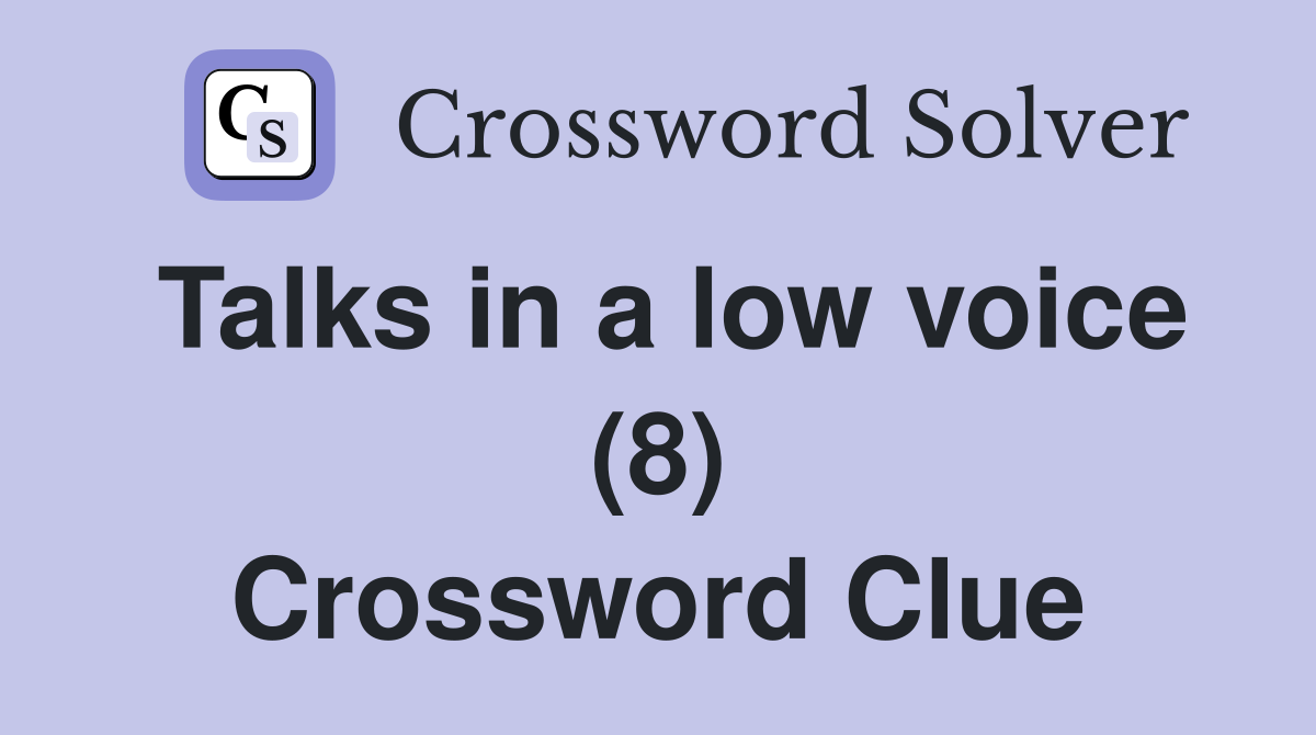 Talks in a low voice (8) Crossword Clue
