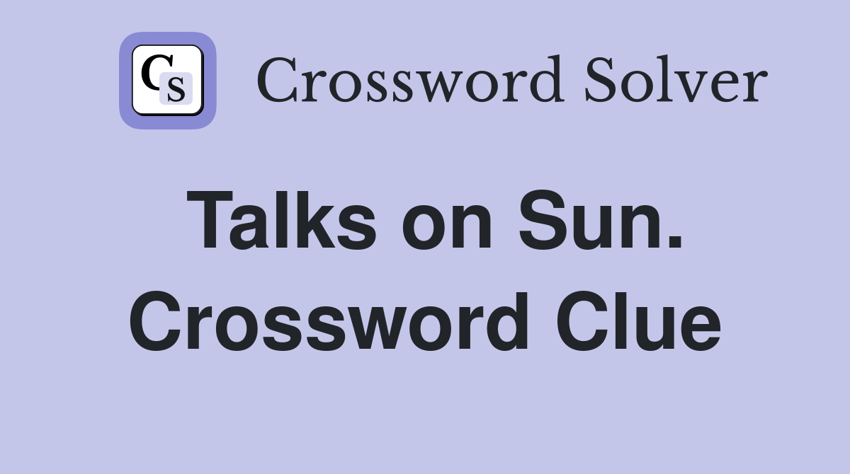 Talks on Sun. Crossword Clue