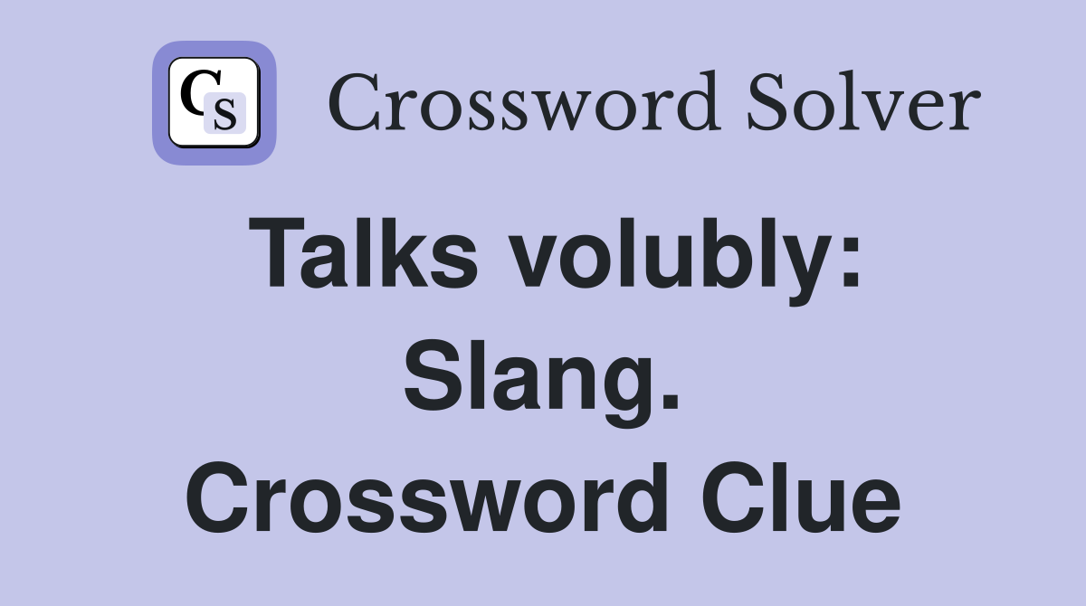 Talks volubly: Slang. Crossword Clue