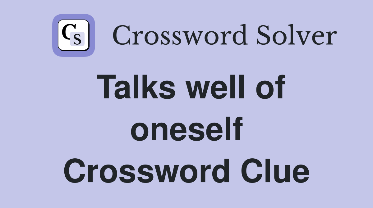 Talks well of oneself Crossword Clue