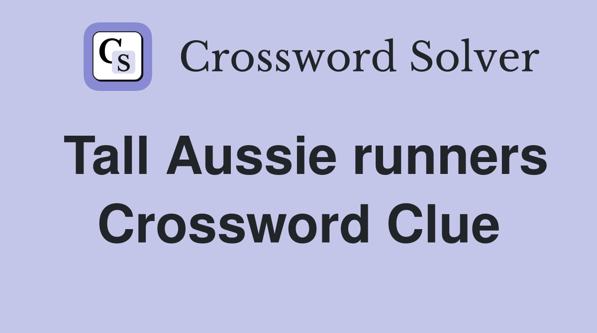 Tall Aussie runners Crossword Clue