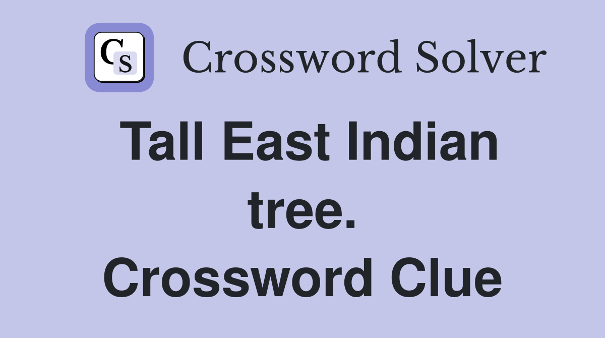 Tall East Indian tree. Crossword Clue