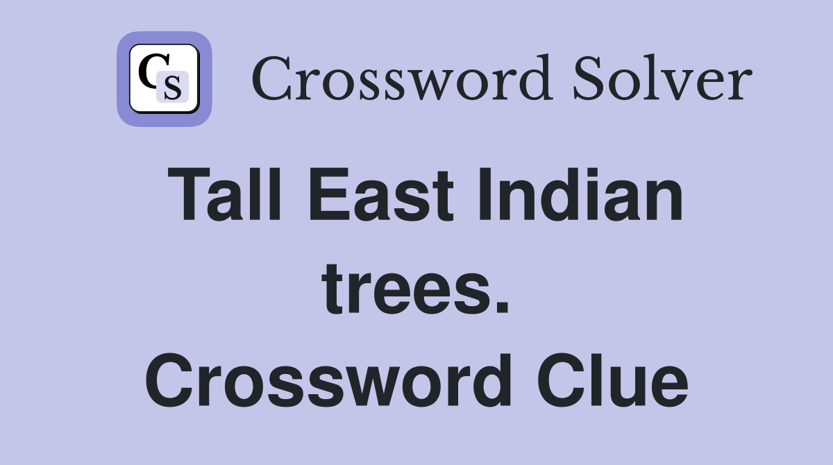 Tall East Indian trees. Crossword Clue