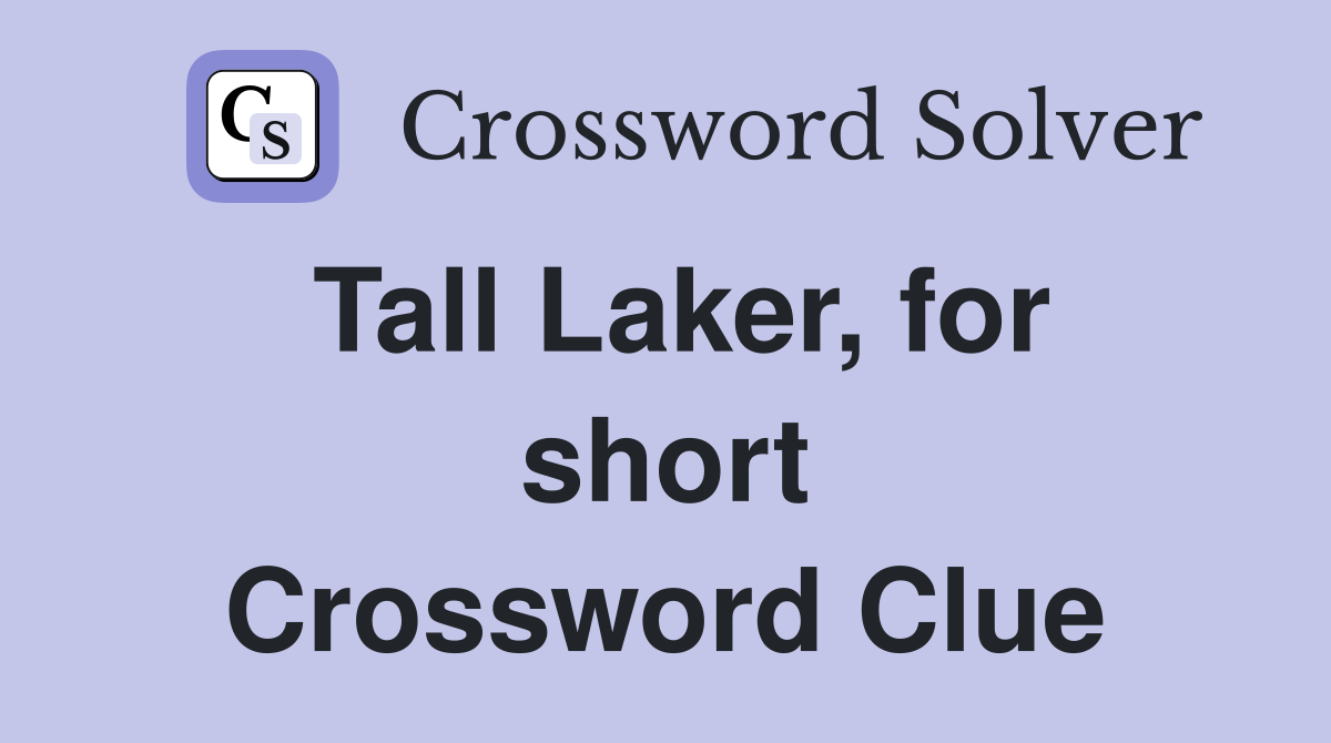 Tall Laker, for short Crossword Clue