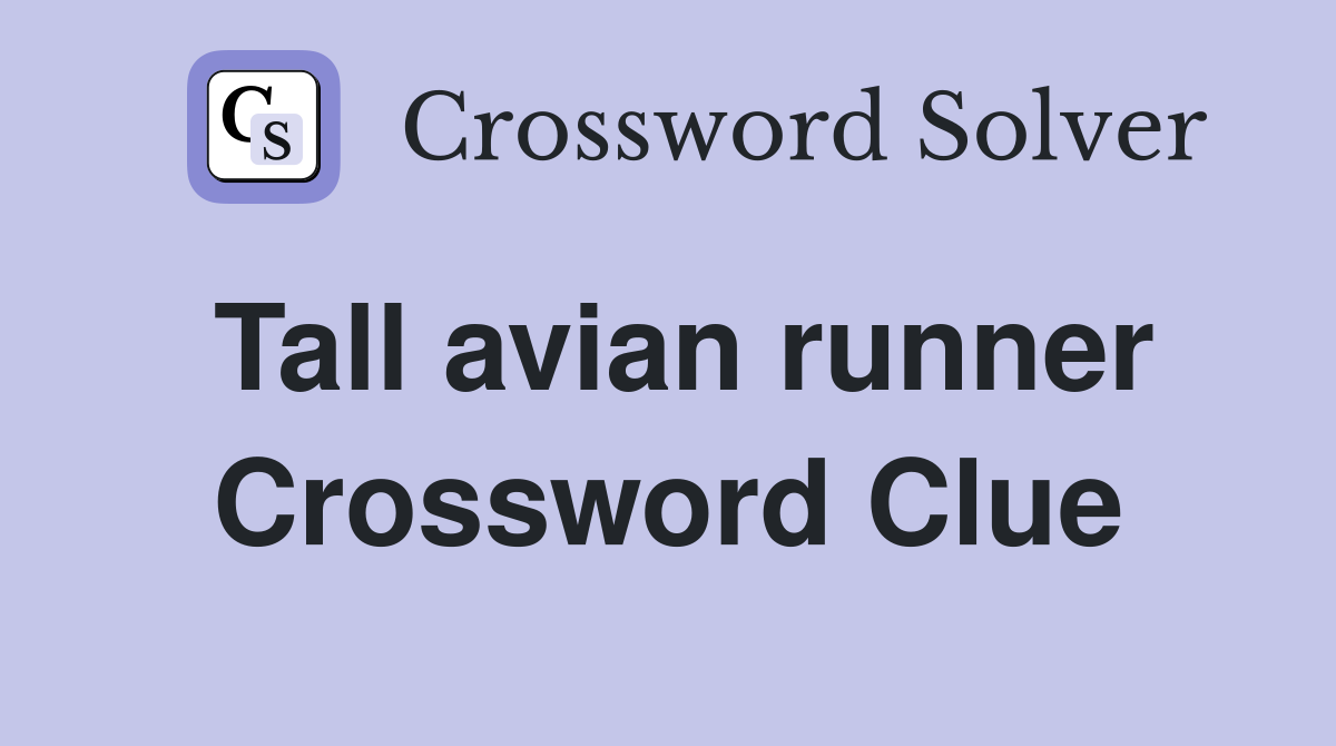 Tall avian runner Crossword Clue