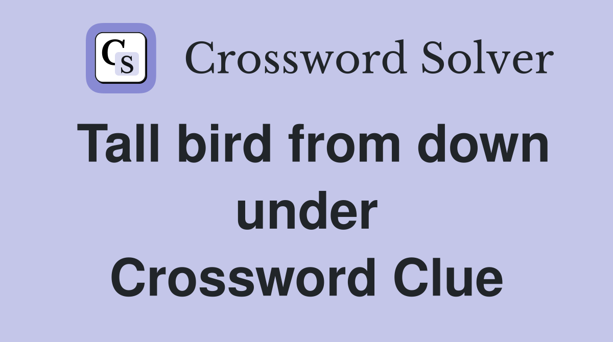 Tall bird from down under Crossword Clue