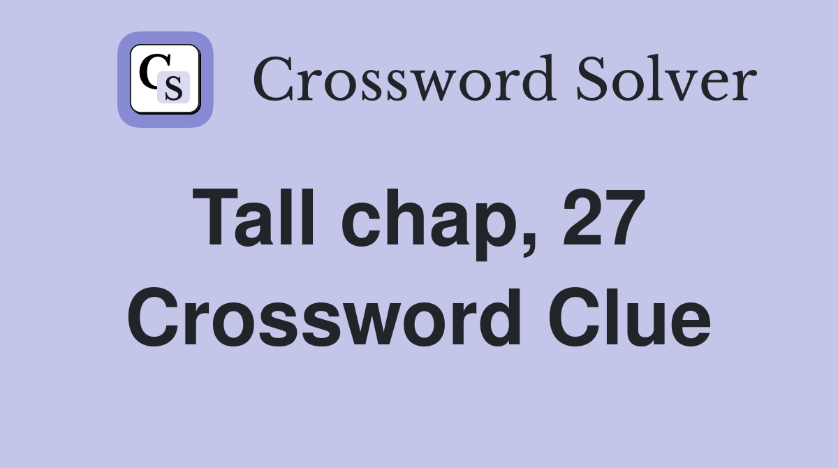 Tall chap, 27  Crossword Clue