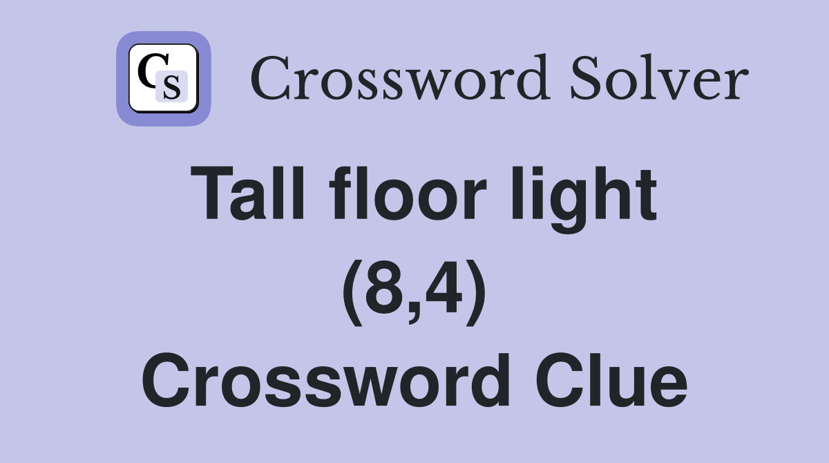 Tall floor light (8,4) Crossword Clue