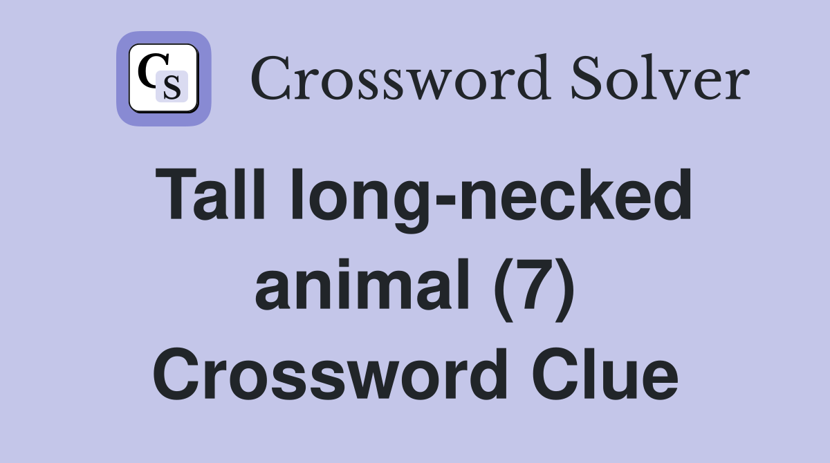 Tall long-necked animal (7) Crossword Clue