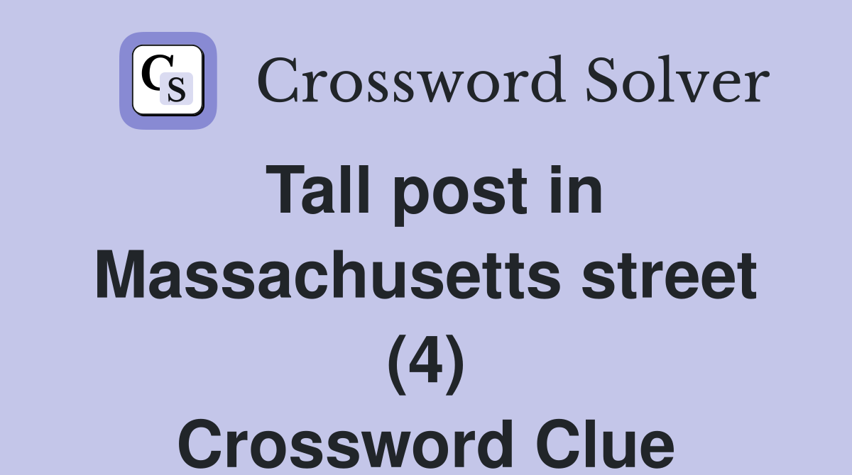 Tall post in Massachusetts street (4) Crossword Clue