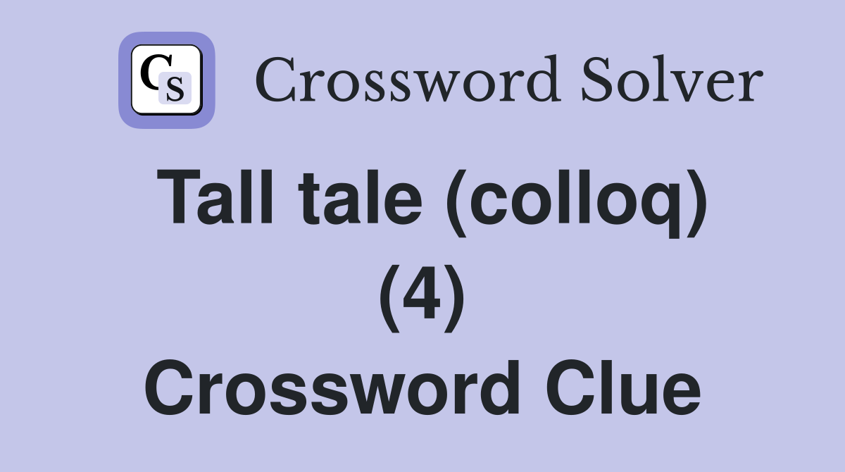 Tall tale (colloq) (4) Crossword Clue