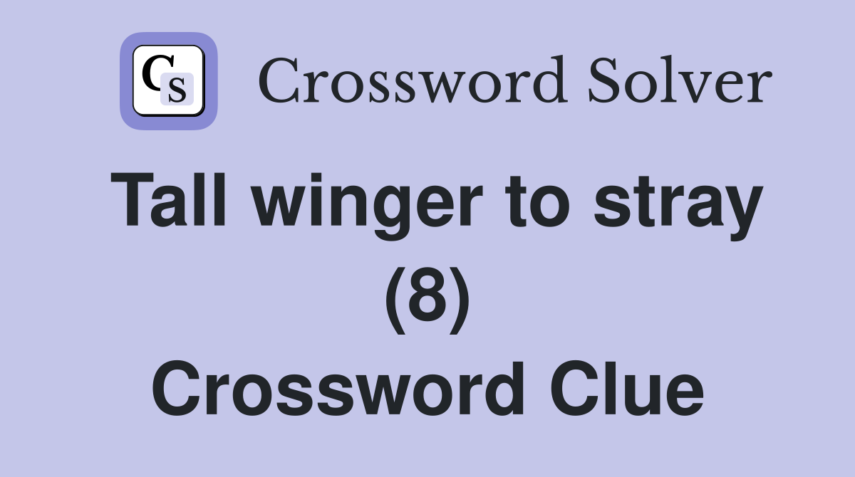 Tall winger to stray (8) Crossword Clue