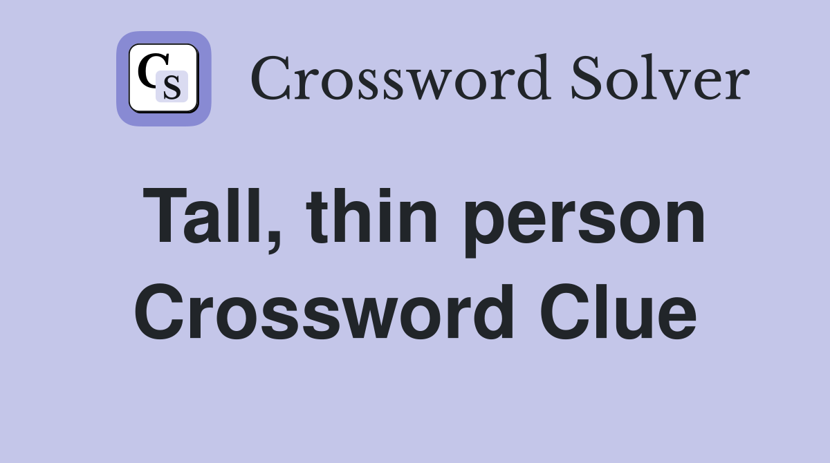 Tall, thin person Crossword Clue