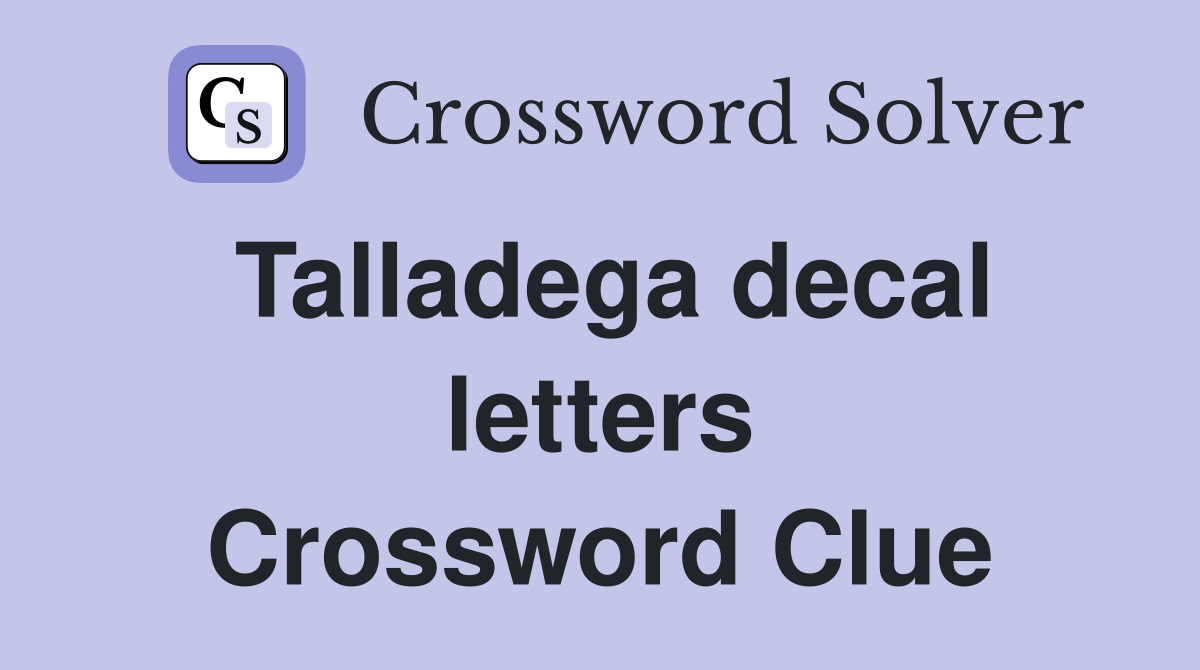 Talladega decal letters Crossword Clue