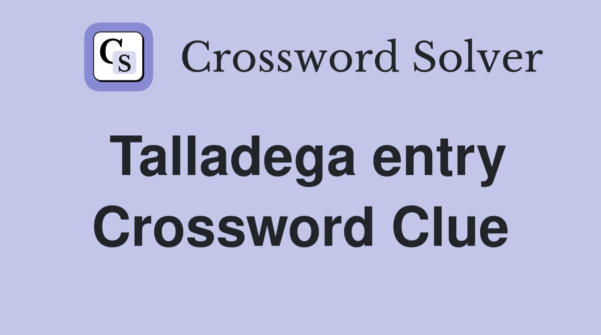 Talladega entry Crossword Clue
