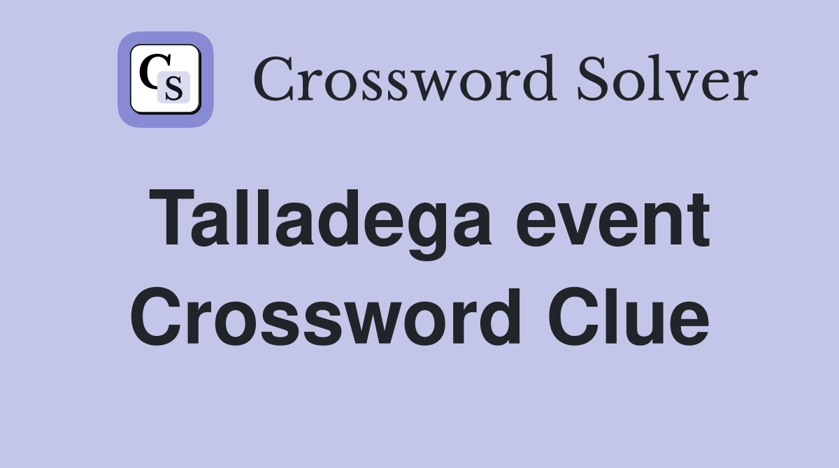 Talladega event Crossword Clue