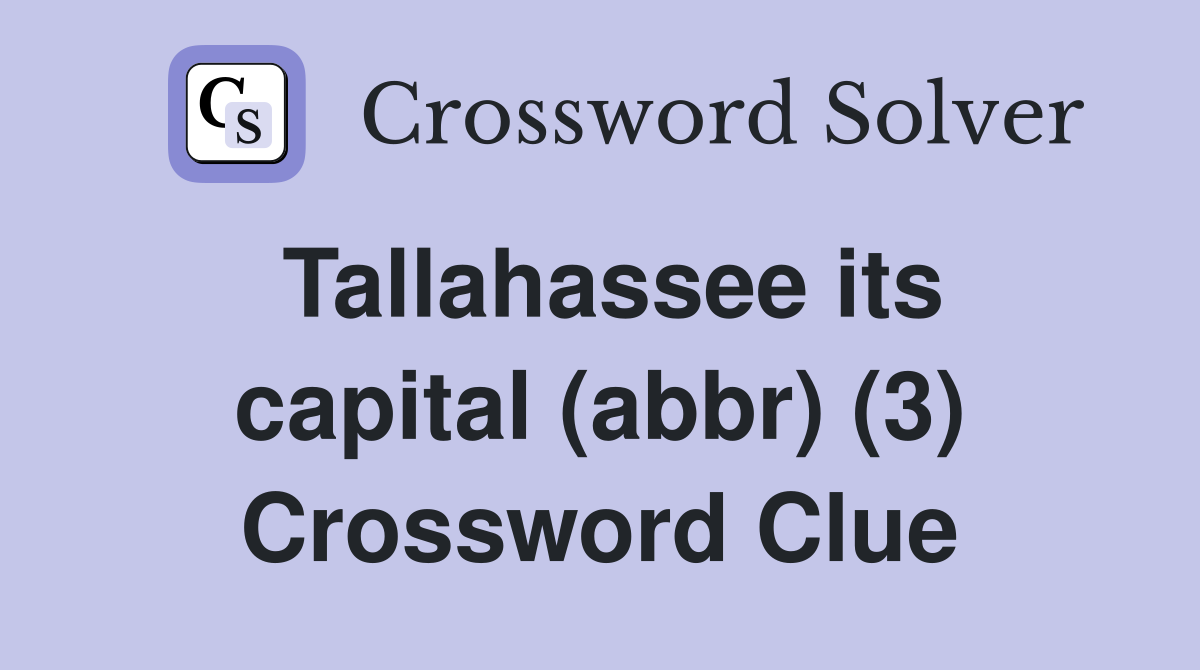 Tallahassee its capital (abbr) (3) Crossword Clue