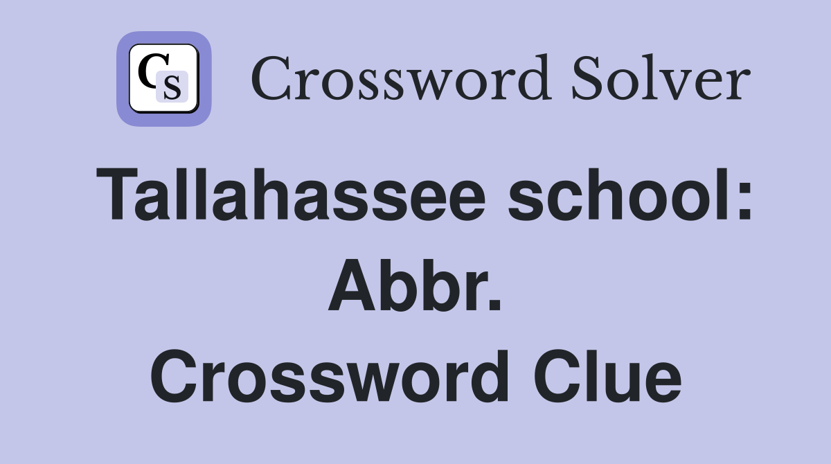 Tallahassee school: Abbr. Crossword Clue