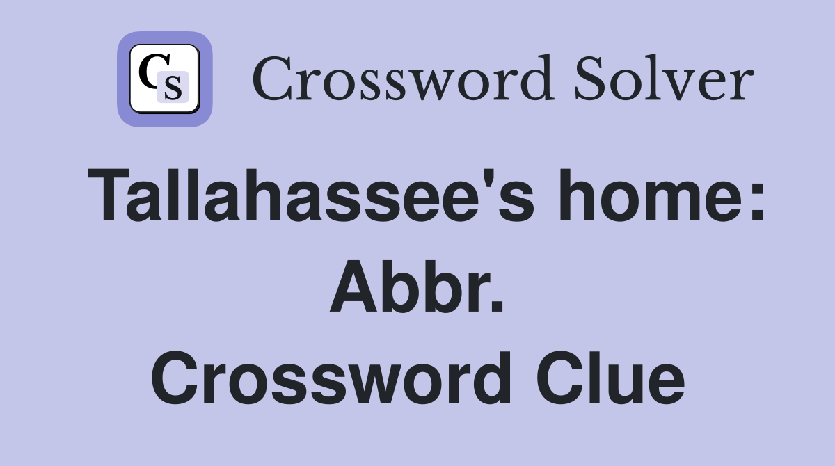 Tallahassee's home: Abbr. Crossword Clue