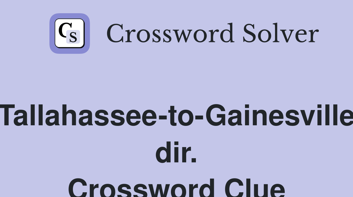 Tallahassee-to-Gainesville dir. Crossword Clue