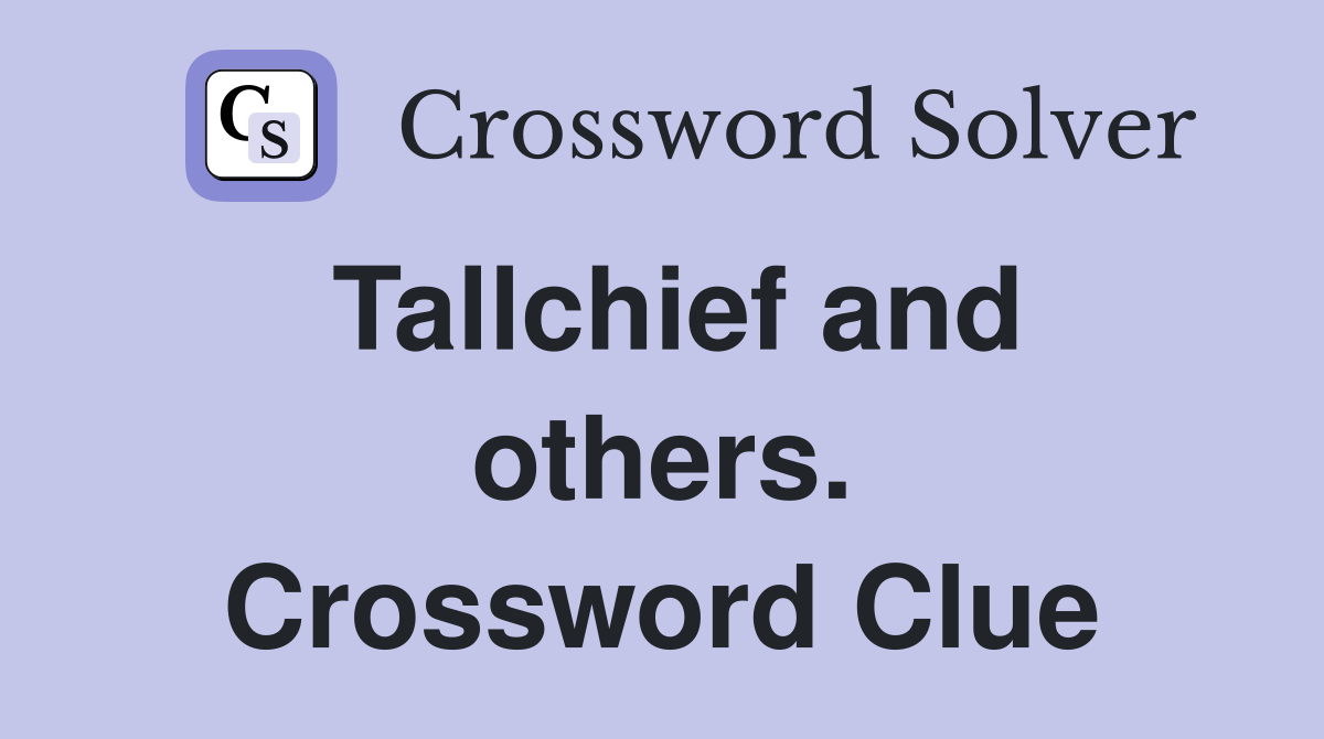 Tallchief and others. Crossword Clue