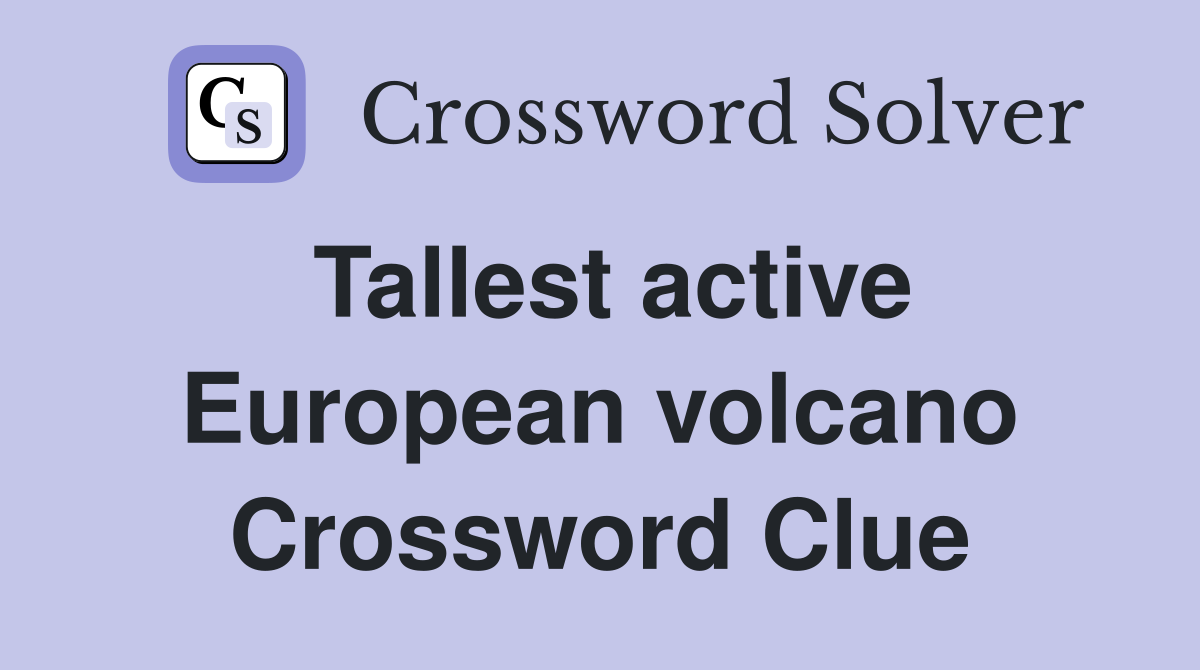 Tallest active European volcano Crossword Clue