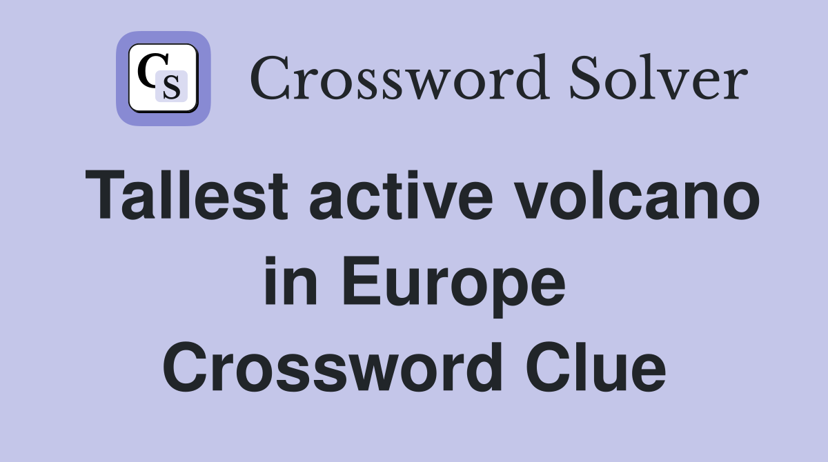 Tallest active volcano in Europe Crossword Clue