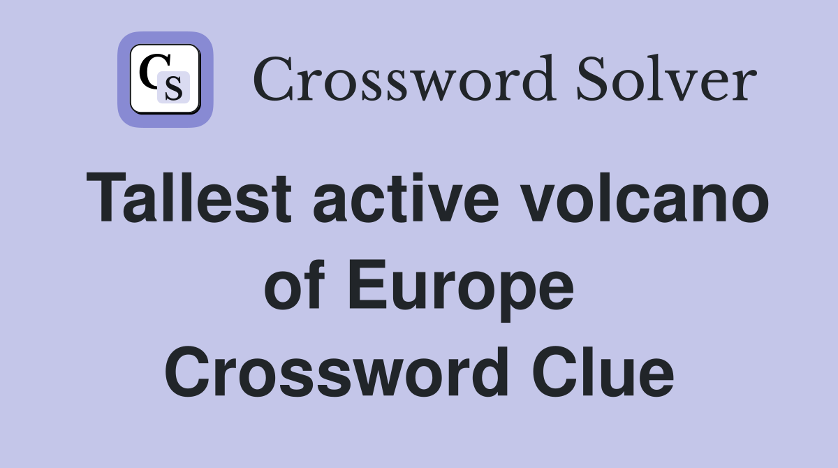Tallest active volcano of Europe Crossword Clue