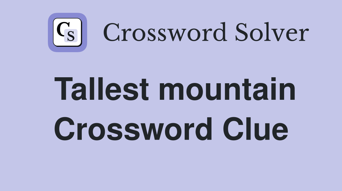 Tallest mountain Crossword Clue