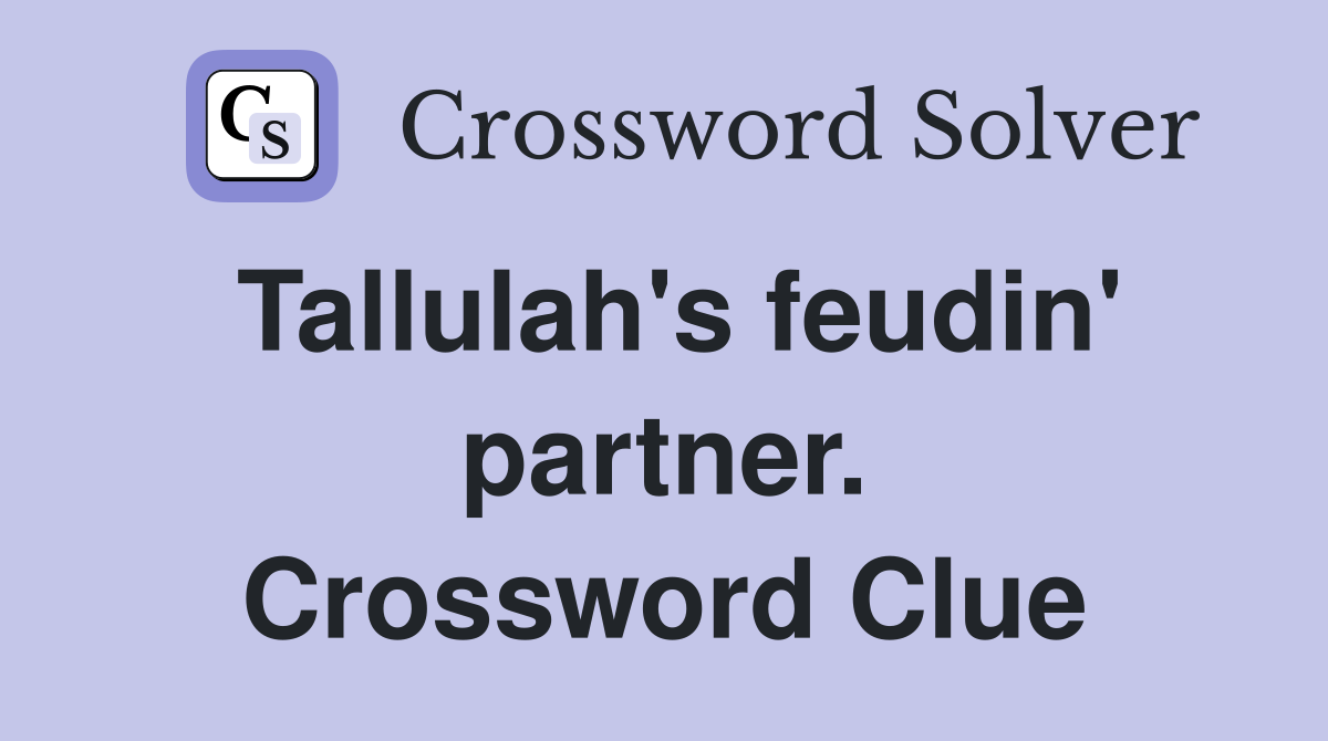 Tallulah's feudin' partner. Crossword Clue