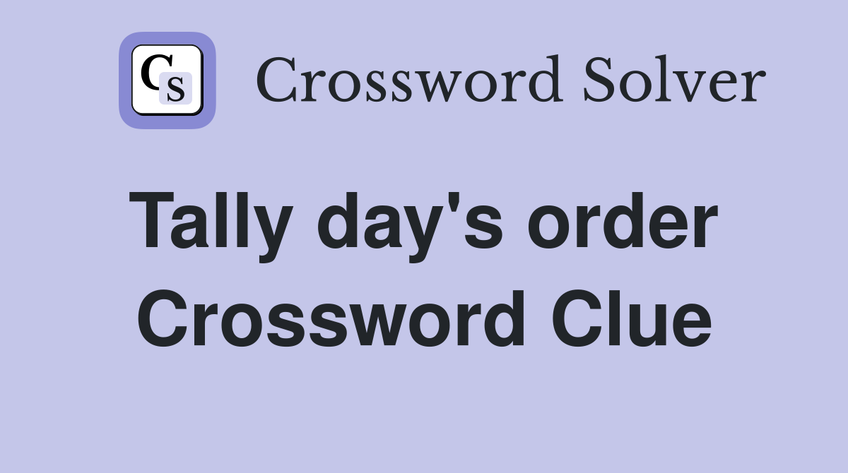 Tally day's order  Crossword Clue
