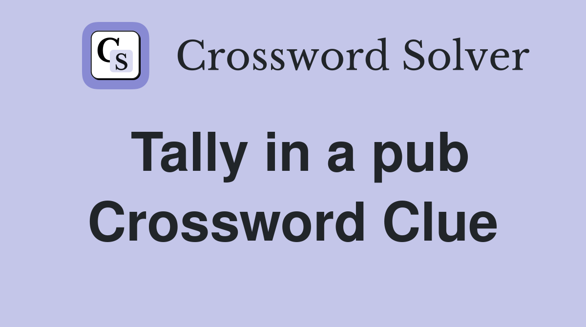 Tally in a pub Crossword Clue
