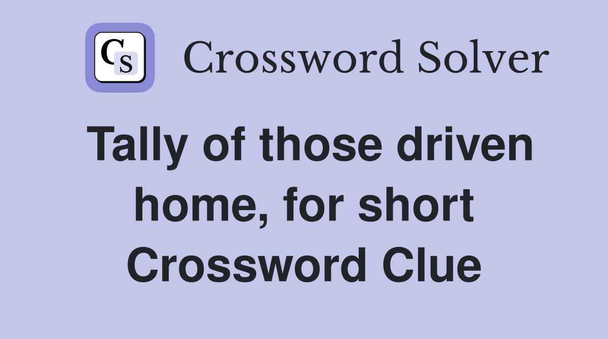Tally of those driven home, for short Crossword Clue