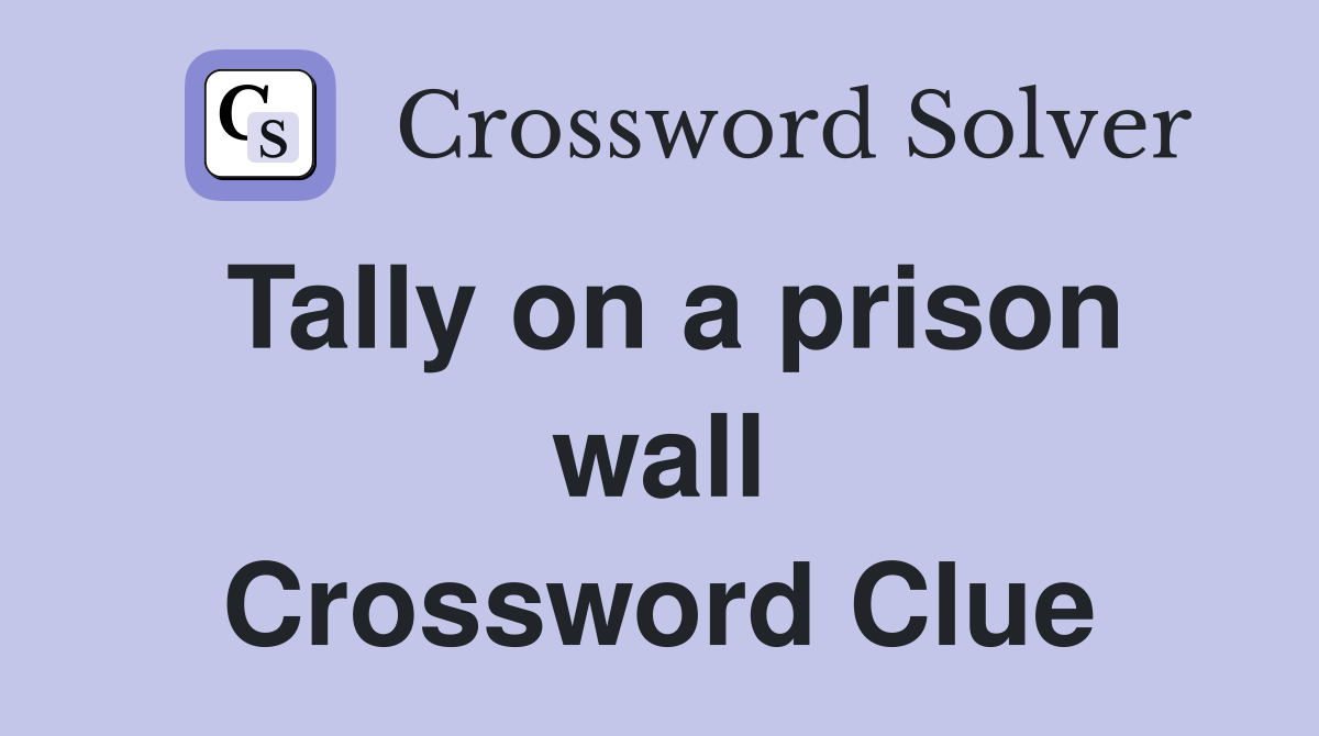 Tally on a prison wall Crossword Clue