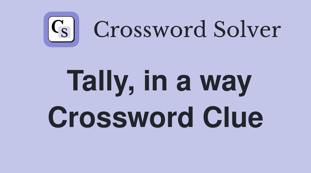 Tally, in a way Crossword Clue