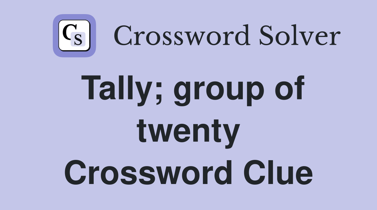 Tally; group of twenty Crossword Clue