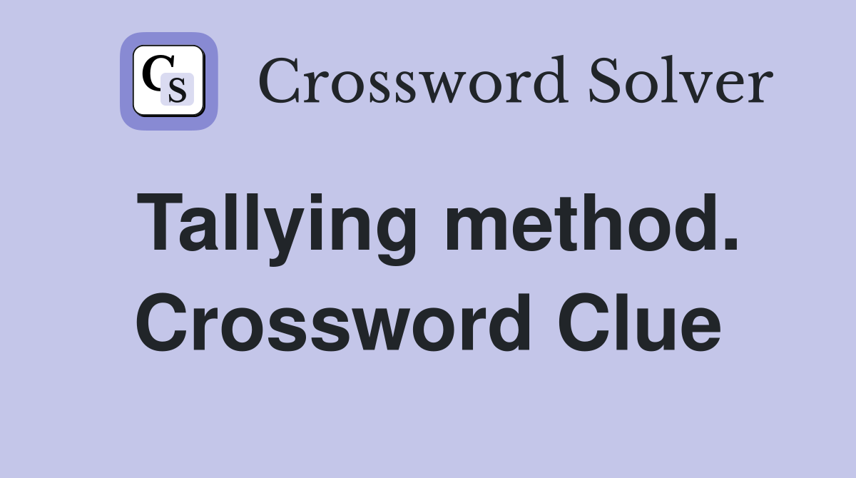 Tallying method. Crossword Clue