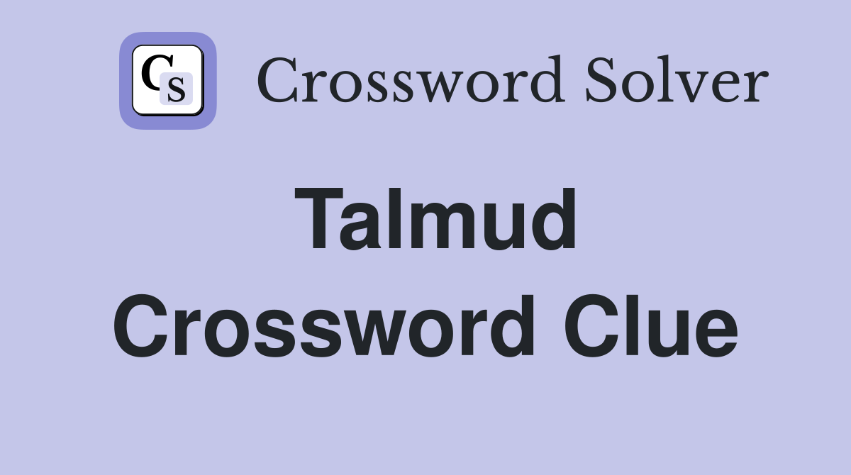 Talmud Crossword Clue