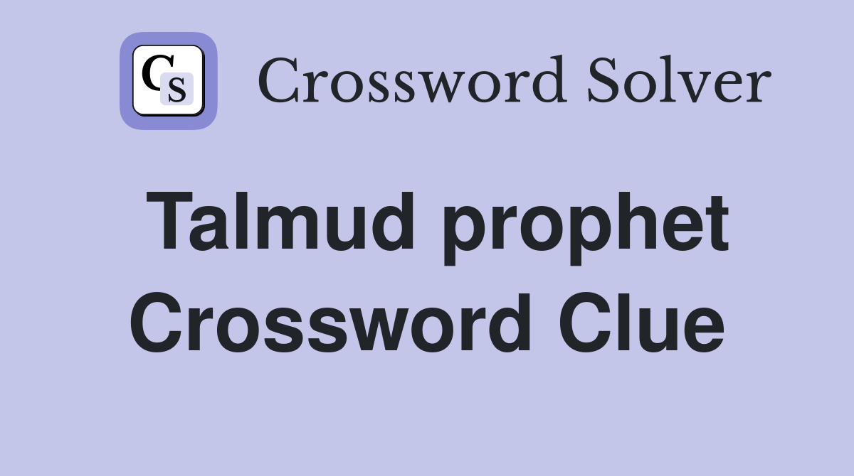 Talmud prophet Crossword Clue