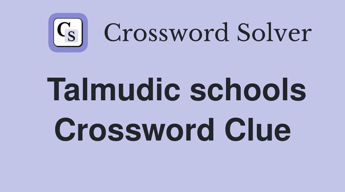Talmudic schools Crossword Clue