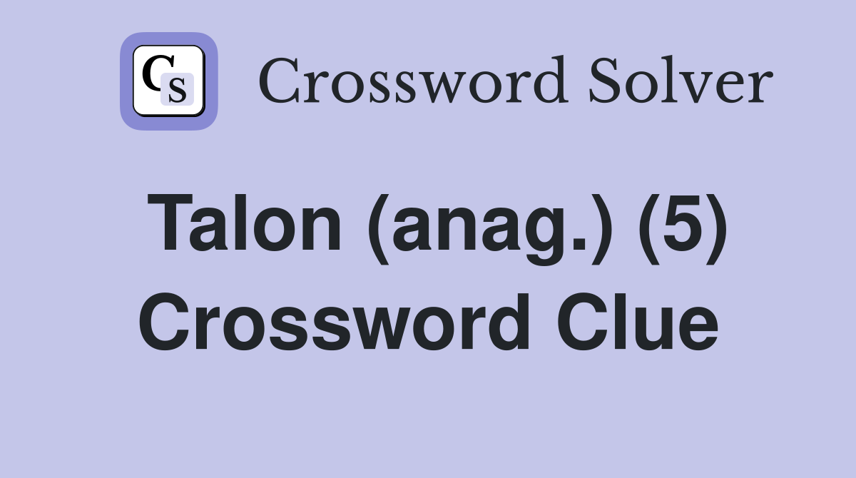 Talon (anag.) (5) Crossword Clue