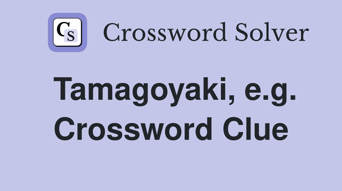Tamagoyaki, e.g. Crossword Clue