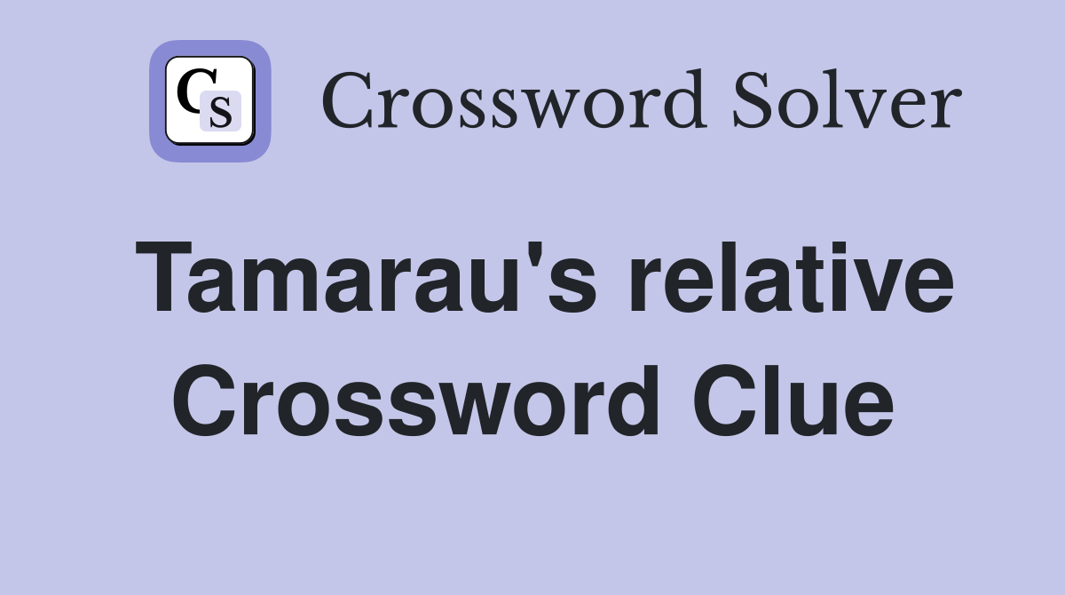 Tamarau's relative Crossword Clue